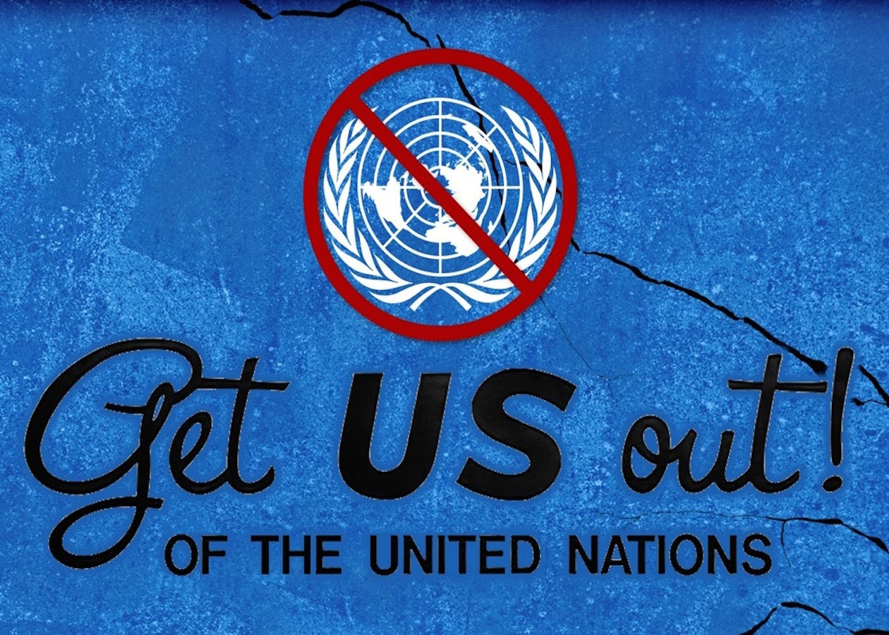 Get the United States OUT of the United Nations and The World Health Organization A.S.A.P.