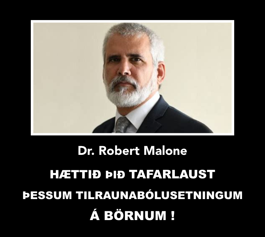 Dr. Robert Malone: Hættið tafarlaust þessum COVID „tilraunabólusetningum á börnum“