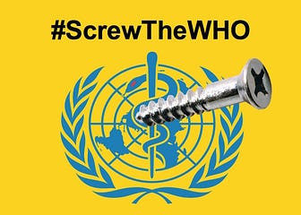 SCREW THE WHO – Stop WHO Global Pandemic Treaty Fascism