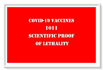 1011 Scientific Evidence for the Life-Threatening Effects of C-19 Vaccines.